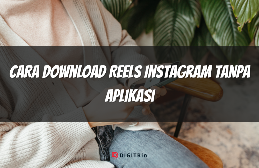 Cara Download Reels Instagram Tanpa Aplikasi