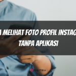 Cara Melihat Foto Profil Instagram Tanpa Aplikasi
