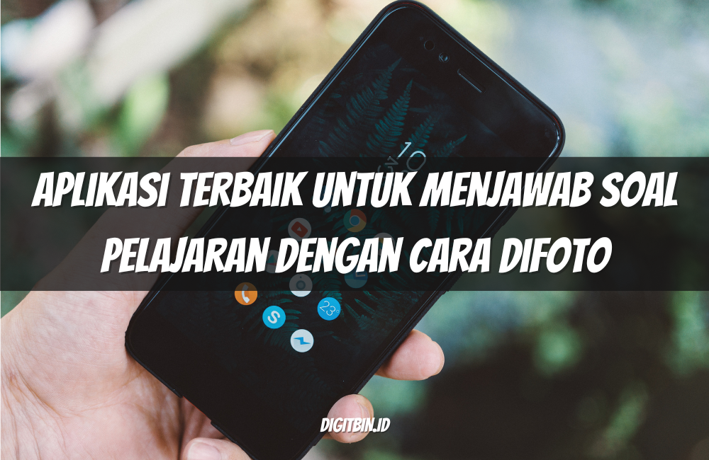 Aplikasi Terbaik untuk Menjawab Soal Pelajaran dengan Cara Difoto
