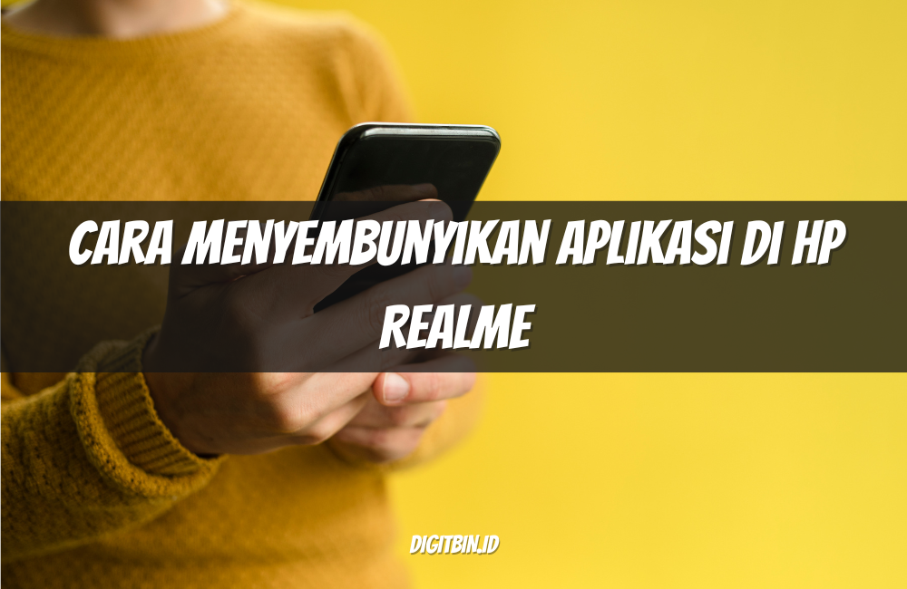 Cara Menyembunyikan Aplikasi di HP Realme